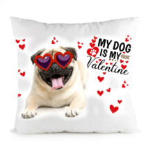 Mopsz kutyás párna - my dog is my valentine