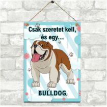 Angol Bulldog kutyás dekor fém tábla - csak szeretet kell