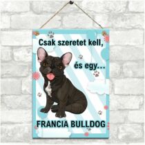 Francia Bulldog kutyás dekor fém tábla - csak szeretet kell