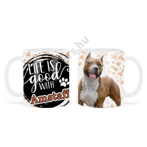 Amstaff mintás bögre - life is good