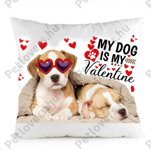 Amstaff kutyás párna - my dog is my valentine