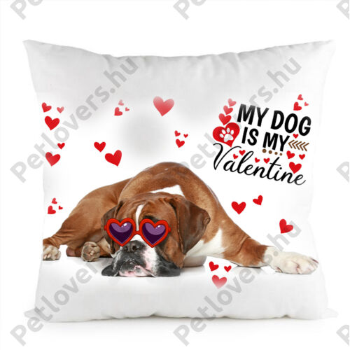 Boxer kutyás párna - my dog is my valentine