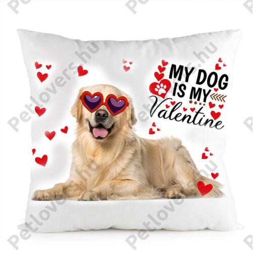 Golden retriever kutyás párna - my dog is my valentine