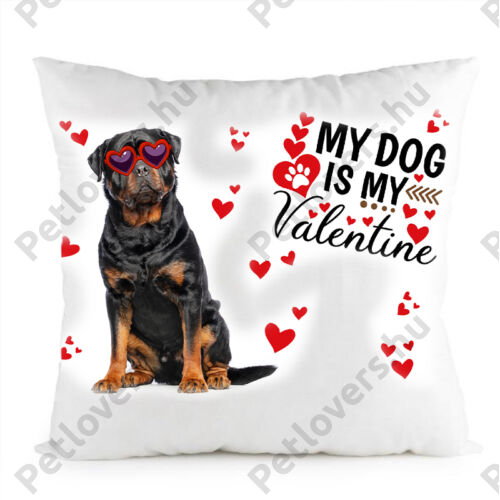 Rottweiler kutyás párna - my dog is my valentine