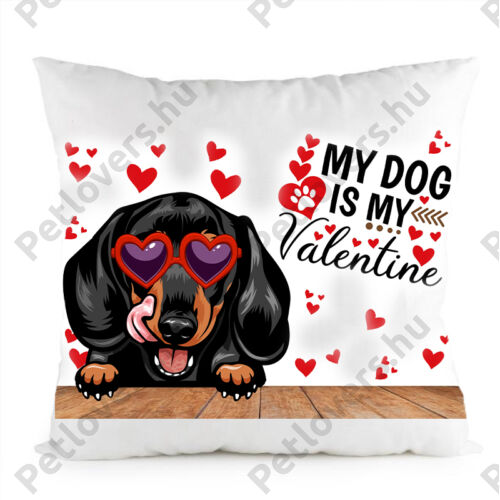 Tacskó kutyás párna - my dog is my valentine